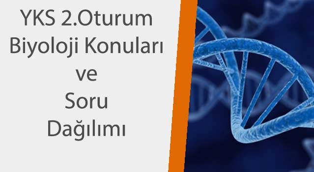 YKS Biyoloji Konuları ve Soru Dağılımı ayt biyoloji
