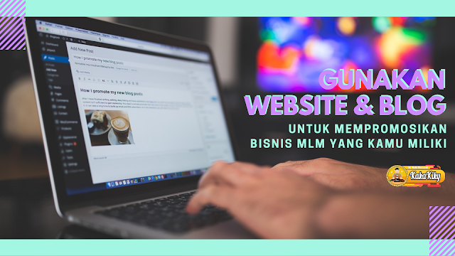 cara promosi bisnis mlm promosikan bisnis mlm melalui website atau blog