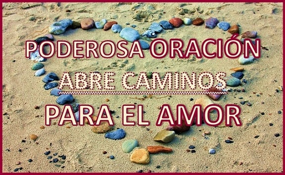 Oración Abre caminos para el Amor Oración para abrir los caminos en el amor efectiva y sencilla