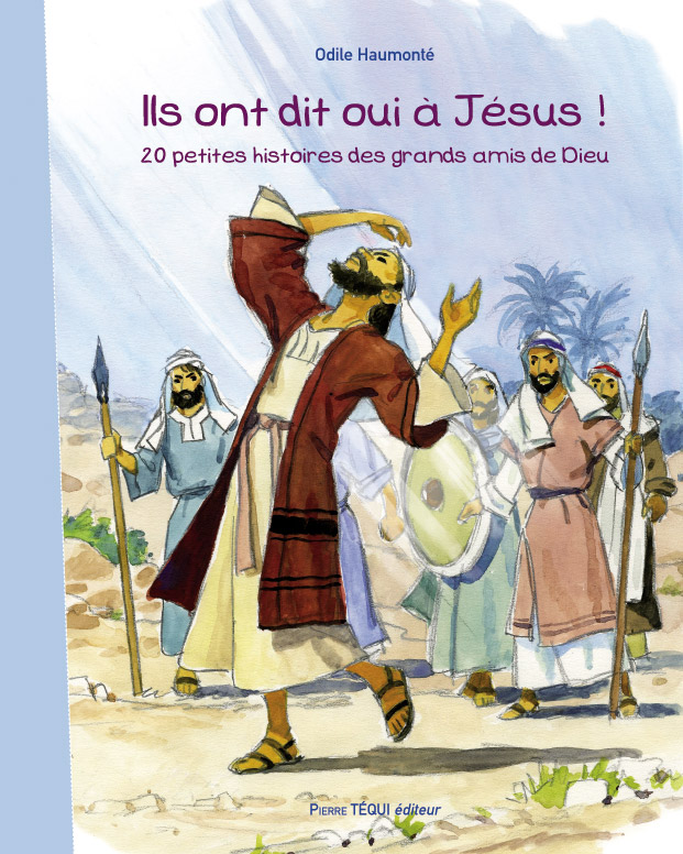Ils ont dit oui à Jésus ! - 20 petites histoires des grands amis de Dieu