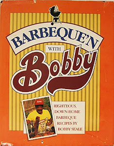 Barbeque'N With Bobby: Righteous, Down-Home Barbeque Recipes by Bobby Seale
