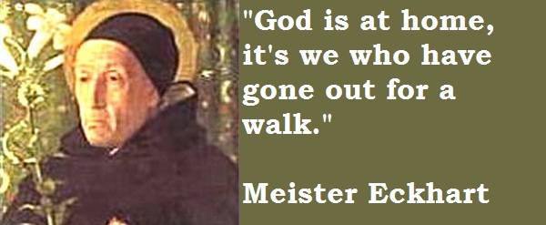 Bread of Life THE BEST MEISTER ECKHART QUOTES