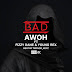 [Music]: Awoh ft Fizzy Dane X Young Rex- Bad