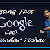 Interesting Facts about Google CEO Sunder Pichai in Hindi