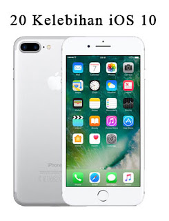 Kelebihan iPhone iOS 10 Kelebihan iPhone iOS 10