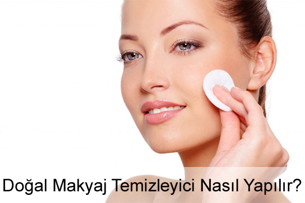 Doğal Makyaj Temizleyici Nasıl Yapılır? Doğal Makyaj Temizleyici Nasıl Yapılır?