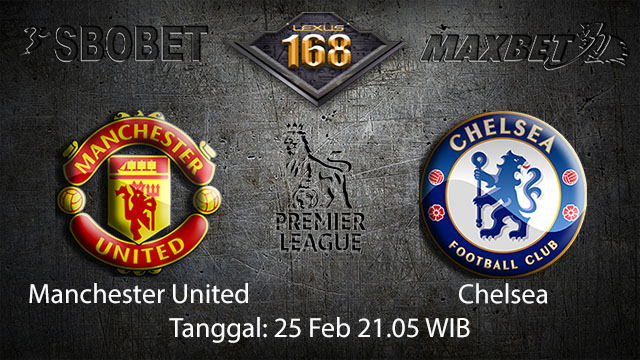 PREDIKSIBOLA - PREDIKSI TARUHAN BOLA MANCHESTER UNITED VS CHELSEA 25 FEBRUARY 2018 (EPL)