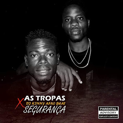 As Tropas - Segurança (Feat Dj Kinny Afro Beatz) (Original) [Download] baixar nova musica descarregar agora 2018