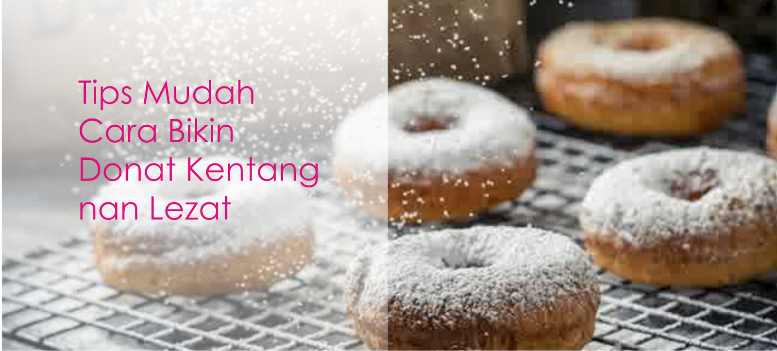 Tips Cara Bikin Kue Donat Kentang Kelapa Yang Enak dan