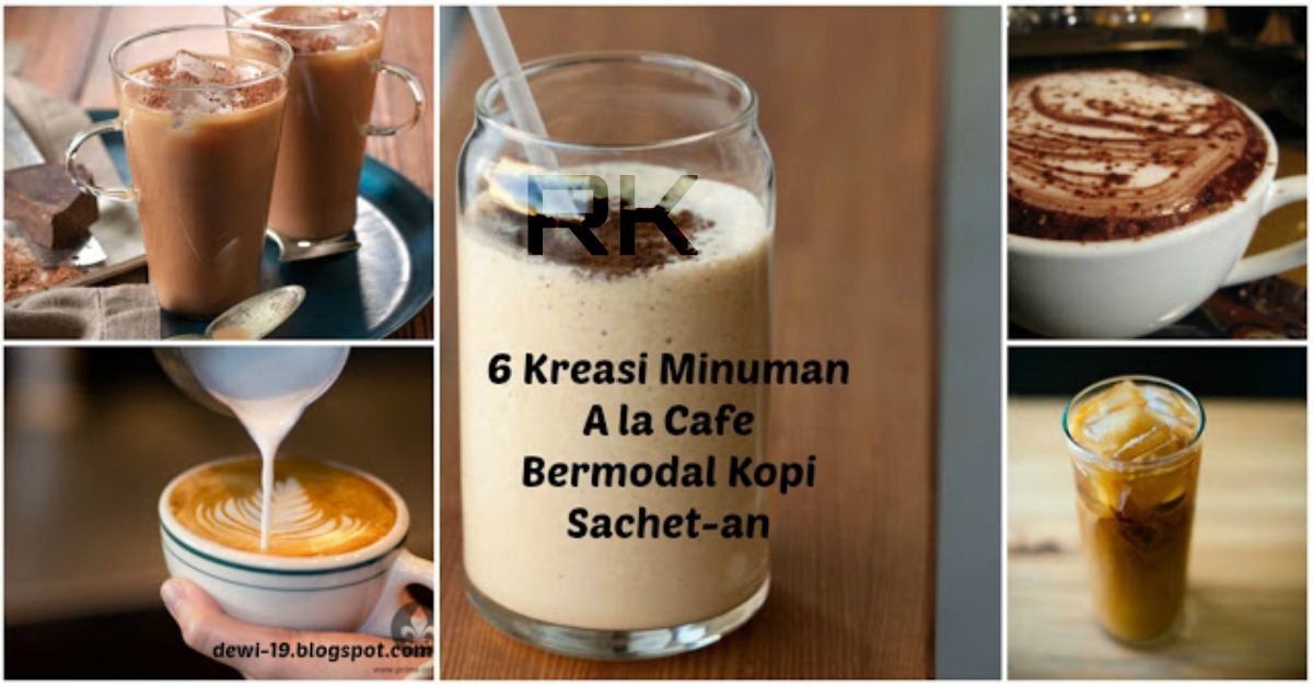 Kamu Punya Kopi Sachet 2000an ?? Kamu Bisa Bikin Minnuman A la Cafe
