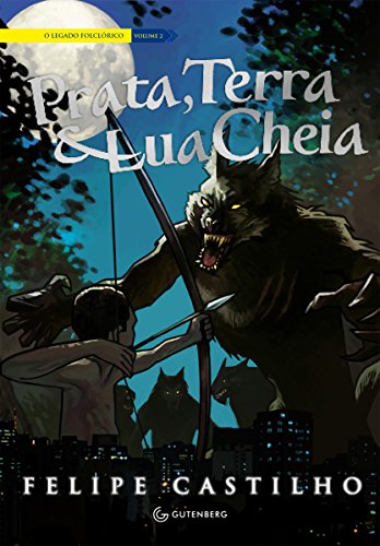 Prata, Terra & Lua Cheia - Felipe Castilho