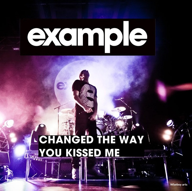Example-Changed-The-Way-You-Kissed-Me.jpg