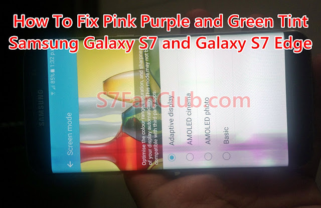 How To Fix Galaxy S7 Edge Pink and Green Tint on AMOLED Screen? How To Fix Galaxy S7 Edge Pink and Green Tint on AMOLED Screen?