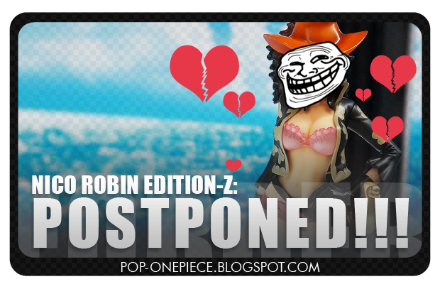 Another delay from Megahouse: Nico Robin Edition-Z Postponed!