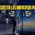 ¿Existen los universos paralelos?