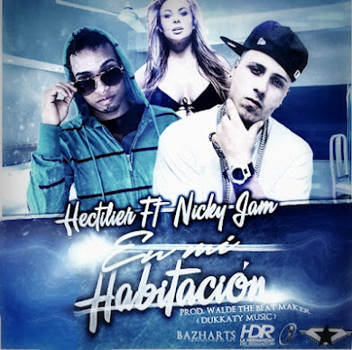 Hectilier Ft. Nicky Jam - En Mi Habitacion (Prod. By. Walde The Beat Maker)