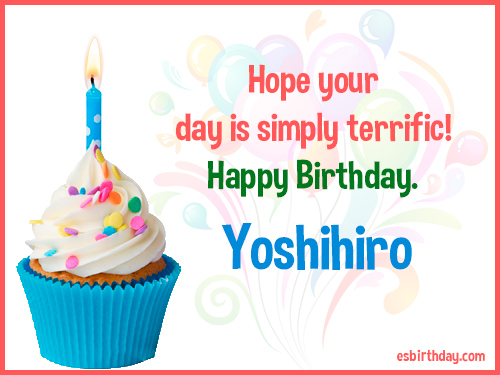 Yoshihiro Happy birthday Yoshihiro Happy birthday