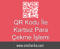 qr kod ile kartsız para çekme qr kod ile kartsız para çekme