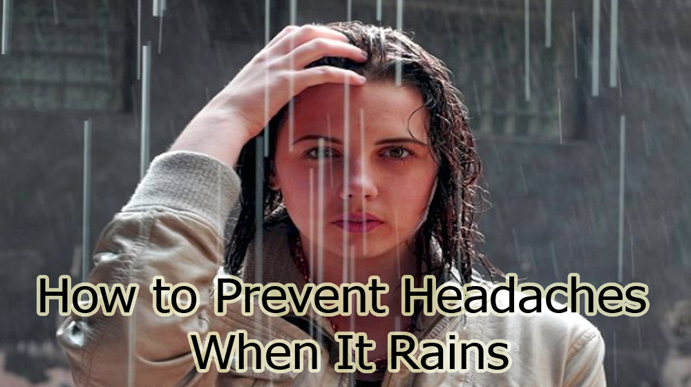 How to Prevent Headaches When It Rains