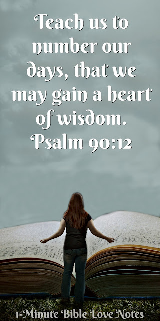Teach Us To Number Our Days, Lord - Psalm 90:12, a 1-minute devotion about godly priorities Teach Us To Number Our Days, Lord - Psalm 90:12, a 1-minute devotion about godly priorities