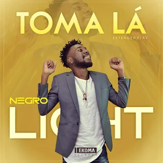 Negro Light - Toma Lá (EP)