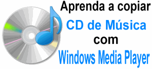 Aprenda a copiar CD de música com o Windows Media Player