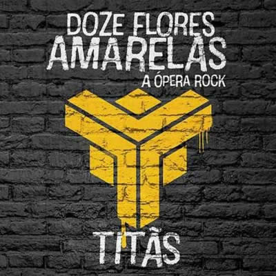 Titãs - Doze Flores Amarelas - A Ópera Rock