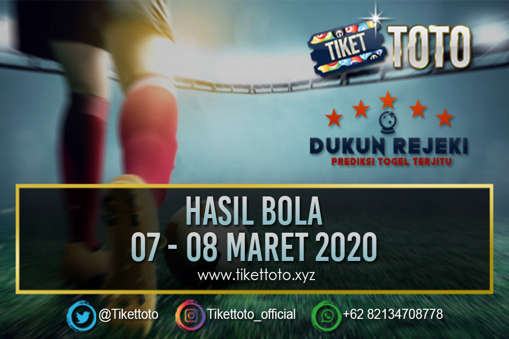 HASIL PERTANDINGAN BOLA 07 – 08 MARET 2020