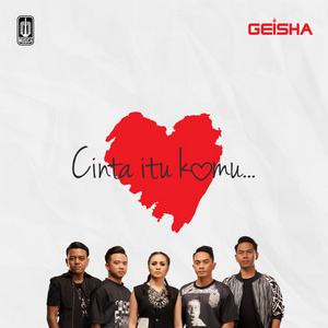 Geisha - Cinta Itu Kamu Geisha - Cinta Itu Kamu