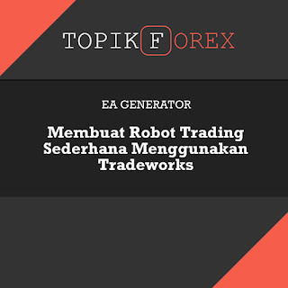 Membuat Robot Trading Sederhana Menggunakan Tradeworks