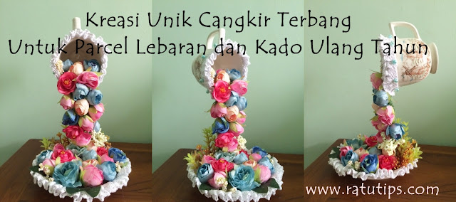 Kreasi Cangkir Terbang untuk Parcel Lebaran dan Kado Ulang Tahun Pernikahan