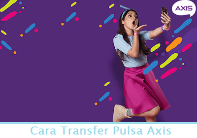 Cara Transfer Pulsa Axis dengan Mudah dan Benar - Cara ...