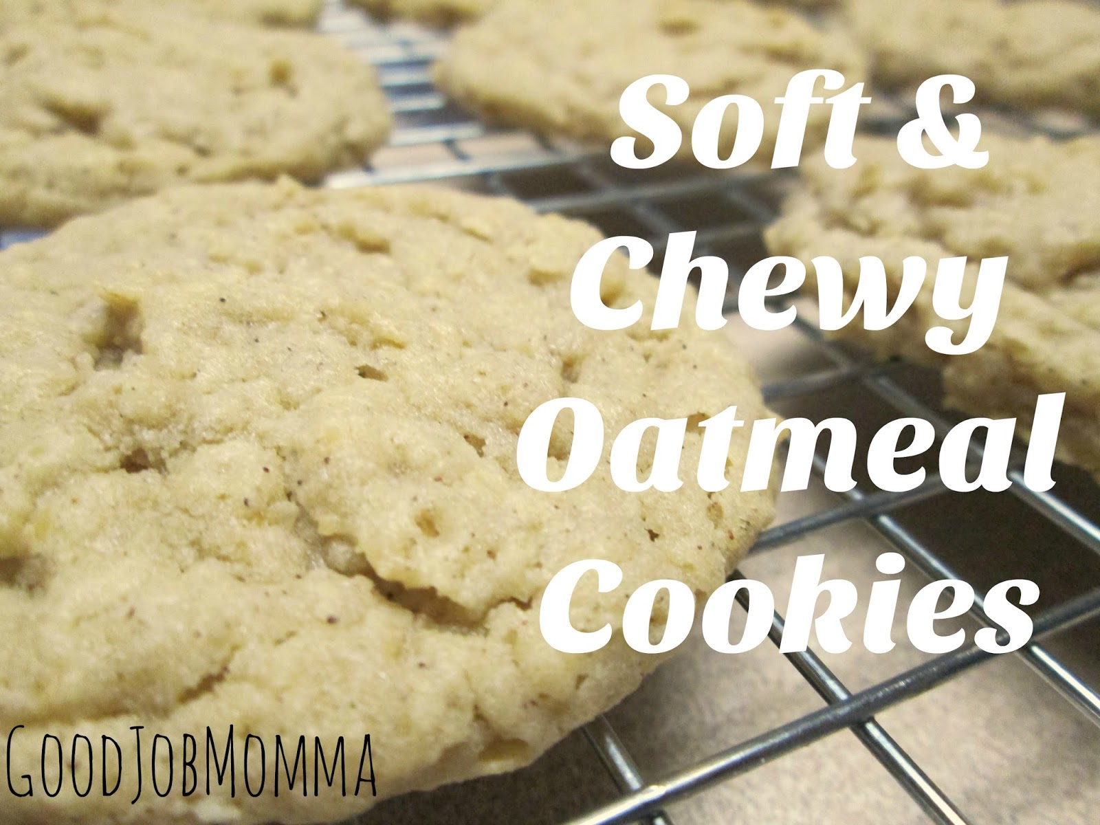 Good Job Momma Soft and Chewy Oatmeal Cookies