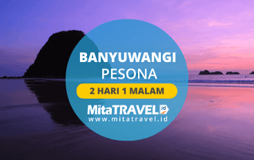 Private Tour Paket Wisata Banyuwangi 2 Hari 1 Malam Pesona