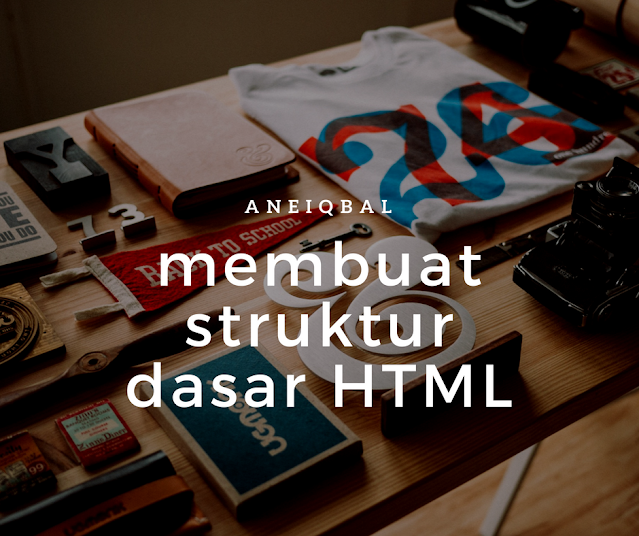 Membuat Struktur Dasar HTML Membuat Struktur Dasar HTML