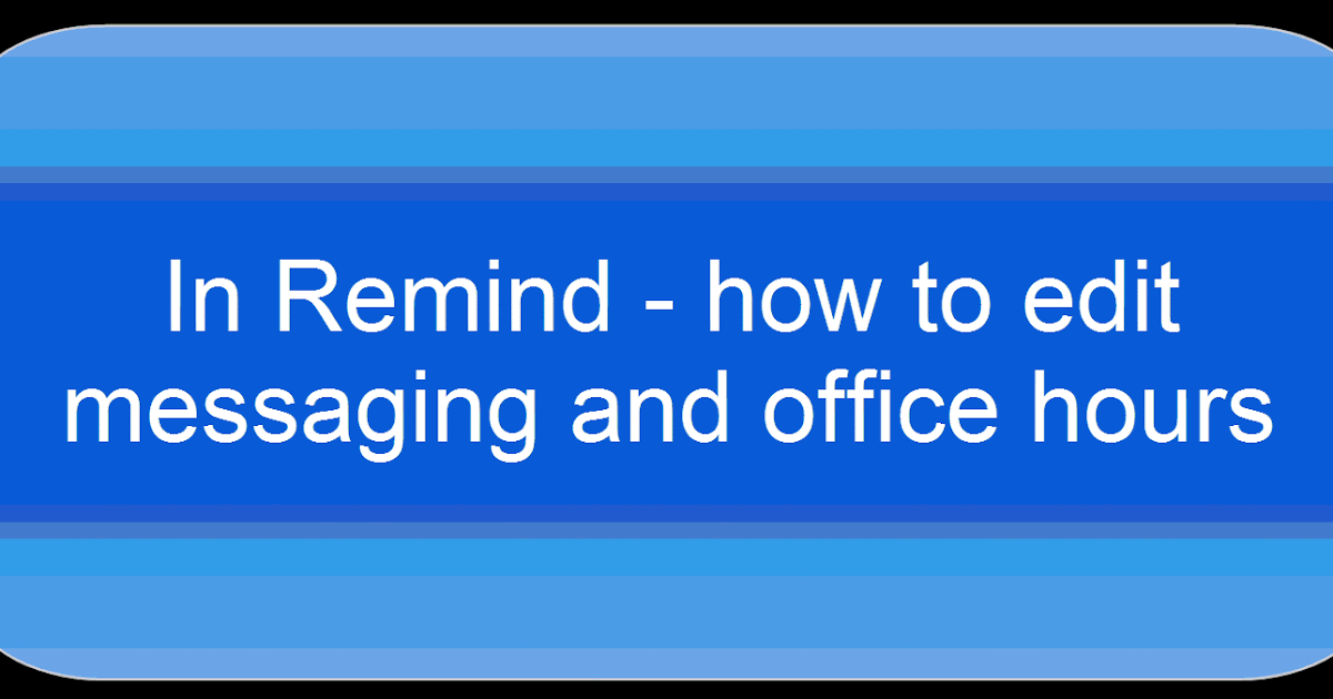 Time to Talk Tech In Remind how to edit messaging and office hours