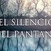 El silencio del pantano de Juanjo Braulio - La novela negra del año ¡Ya está en Chile!