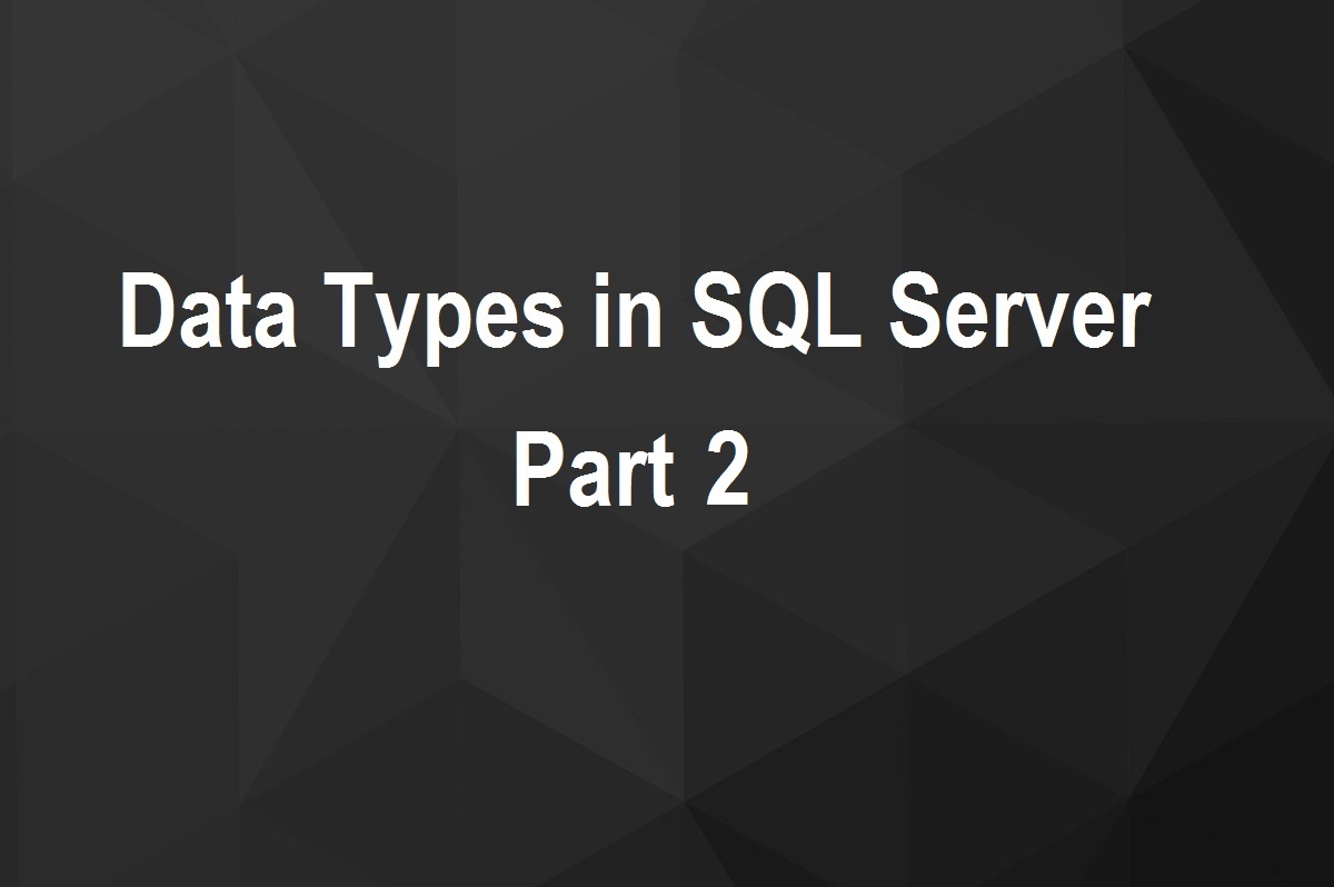 SQL Server: Data Types - Part 2 - H Y R Tutorials