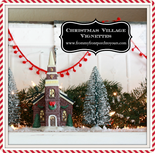 Small Christmas village church-Christmas Village Vignettes- From My Front Porch To Yours