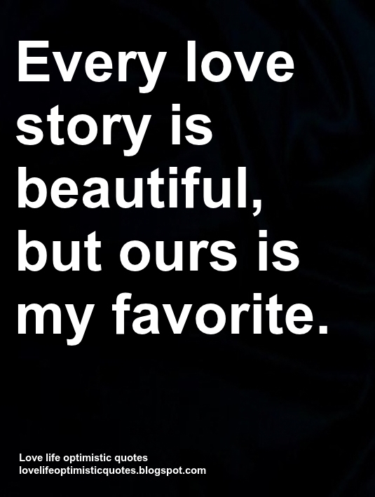 Every love story is beautiful...