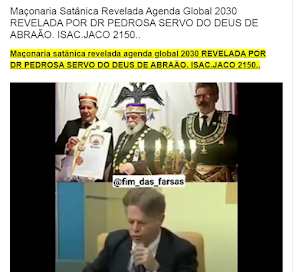 Maçonaria Satânica Revelada Agenda Global 2030 REVELADA POR DR PEDROSA SERVO DEUS DE ABRAÃO 2150