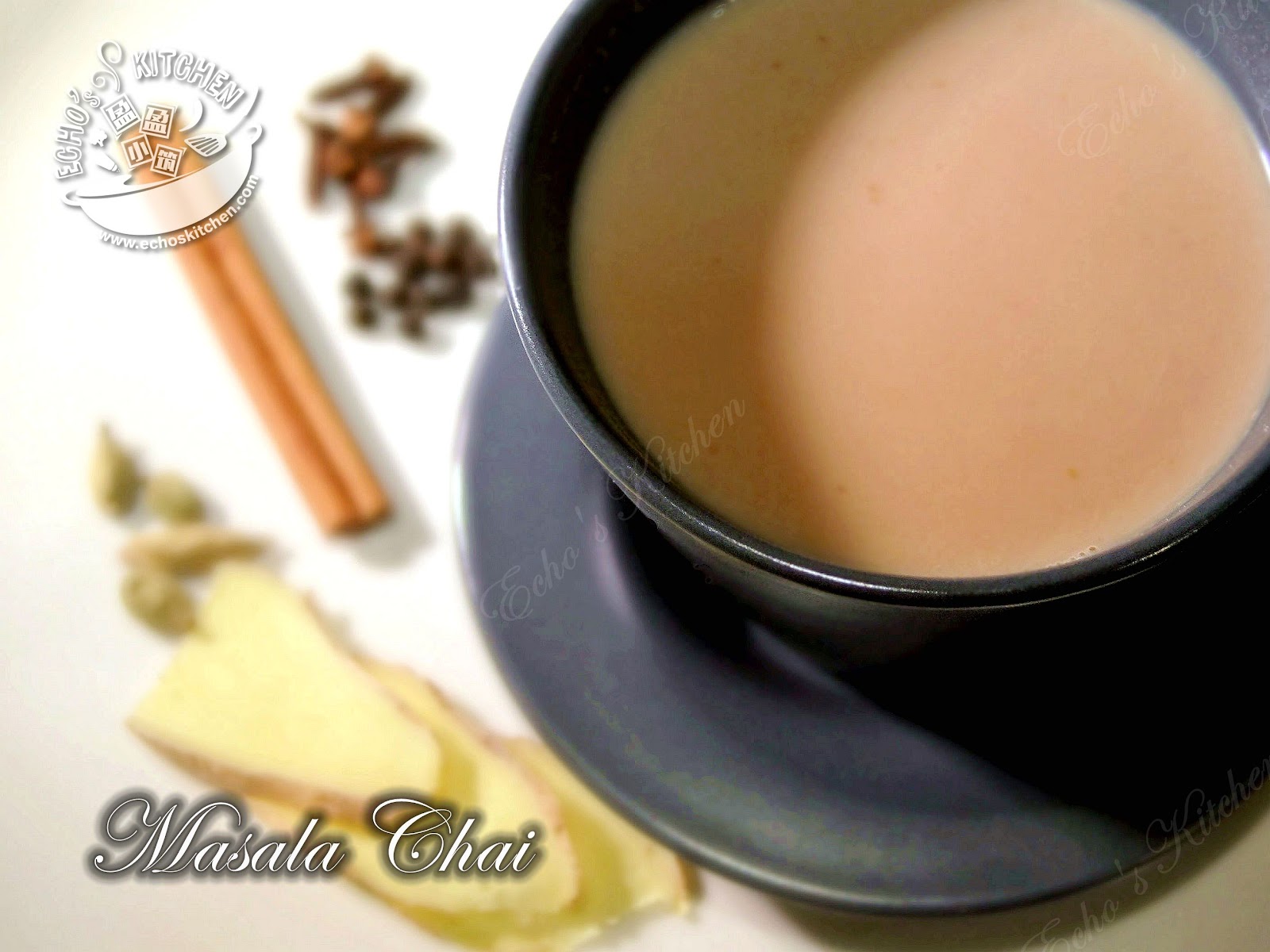A taste of memories Echo's Kitchen Masala Chai (Tea made with Spices)