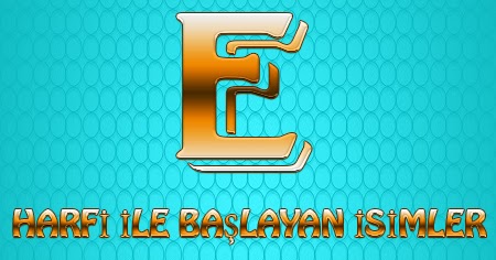 E Harfi Ile Başlayan Güzel Kelimeler - savepass
