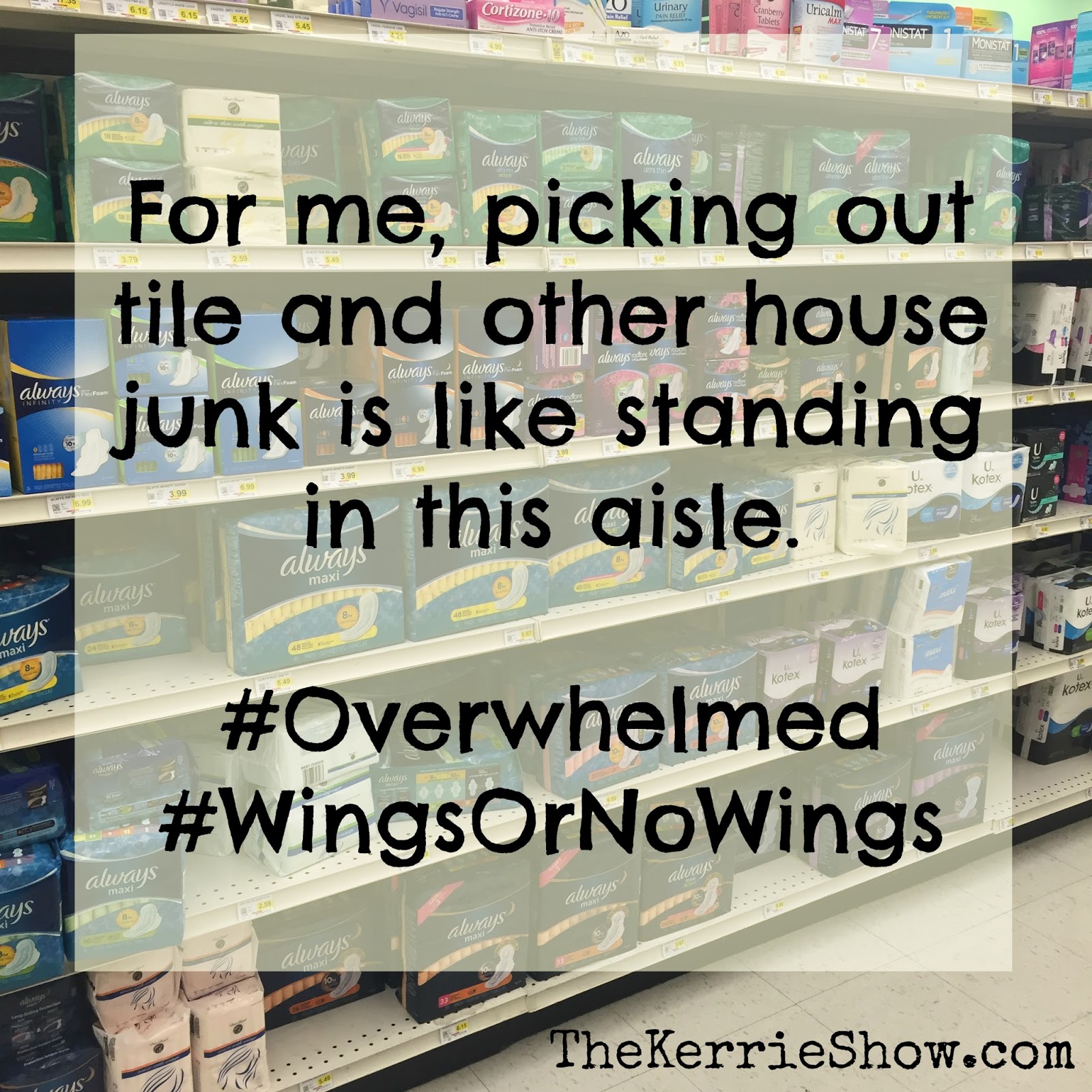 The Kerrie Show Lost in the Feminine Products Aisle & Picking Out a