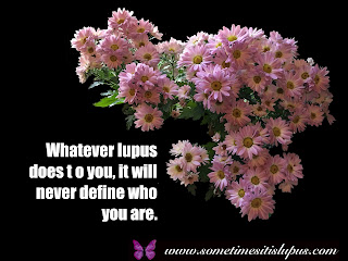 Image: flowers. Text: Whatever lupus does to you, it will never define who you are.