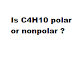 Is C4H10 polar or nonpolar