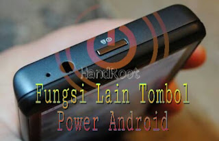 Fungsi yang Tersembunyi dari Tombol Power Android Fungsi yang Tersembunyi dari Tombol Power Android