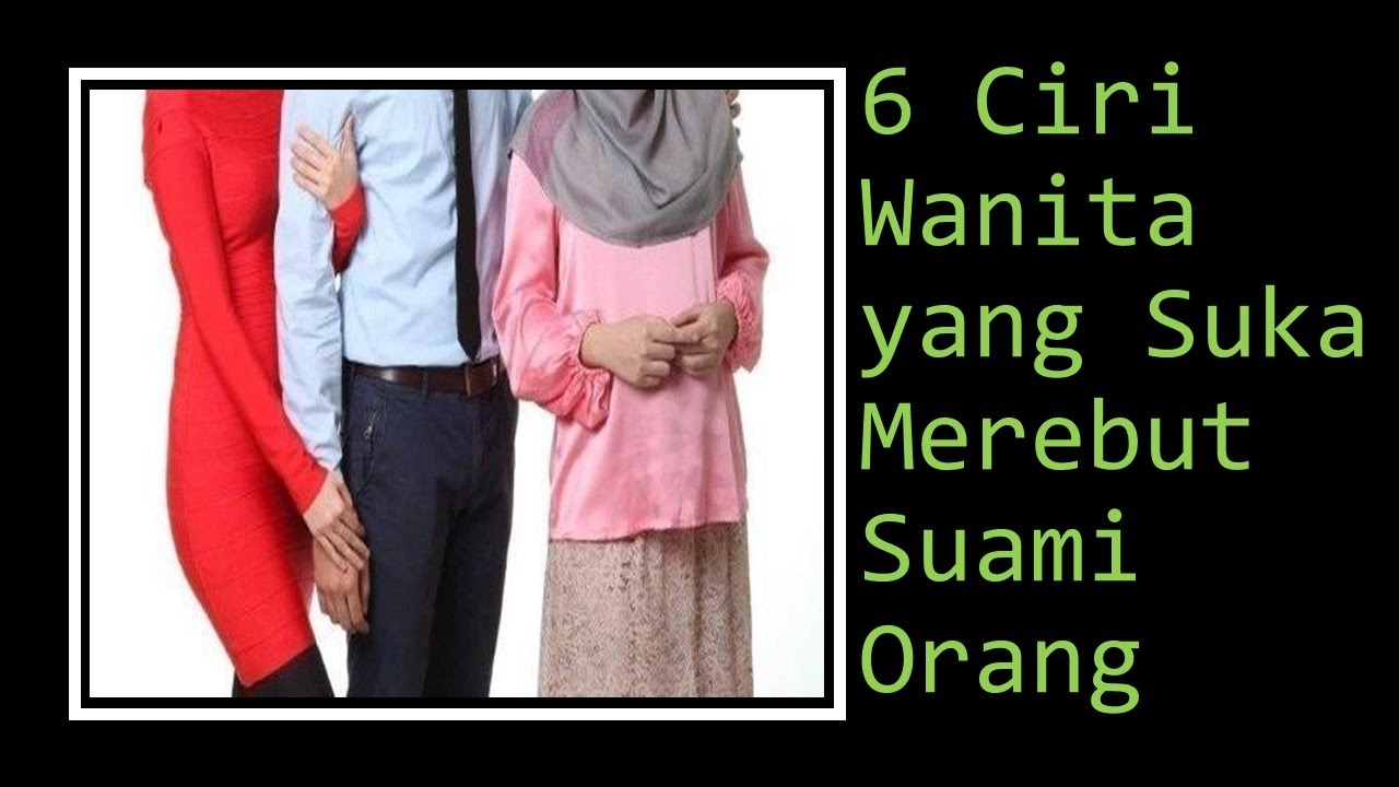 Inilah 6 Ciri Wanita Yang Suka Merebut Suami Orang