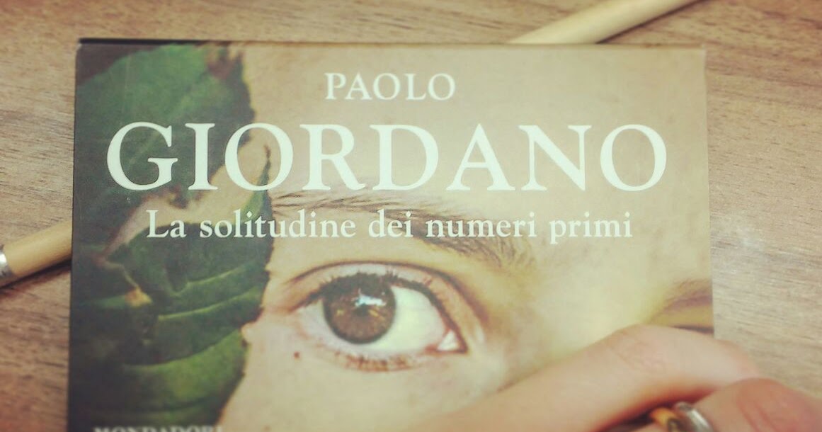 Paolo Giordano La Solitudine Dei Numeri Primi 'La solitudine dei numeri primi' di Paolo Giordano