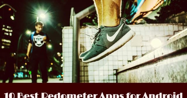 10 Best Android Pedometer Apps to Count Steps & Calories